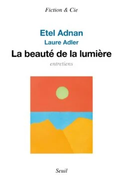 Etel Adnan, Laure Adler - La Beauté De La Lumière