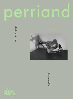 Charlotte Perriand - The Modern Life