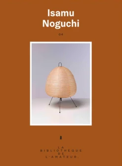La Bibliothèque De L'Amateur 04 : Isamu Noguchi
