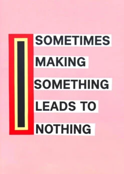 Nathalie Du Pasquier - Sometimes Making Something Leads To Nothing