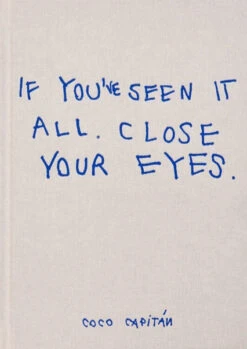 Coco Capitán - If You’ve Seen It All, Close Your Eyes